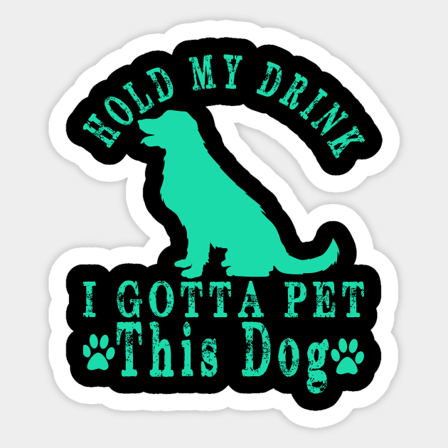 hold my drink i gotta pet this dog Sticker by danonbentley